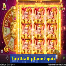 football planet quiz